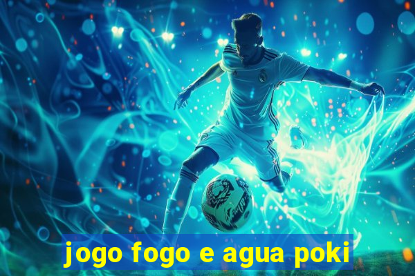 jogo fogo e agua poki